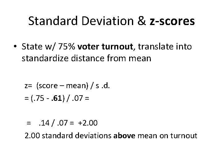 Standard Deviation & z-scores • State w/ 75% voter turnout, translate into standardize distance