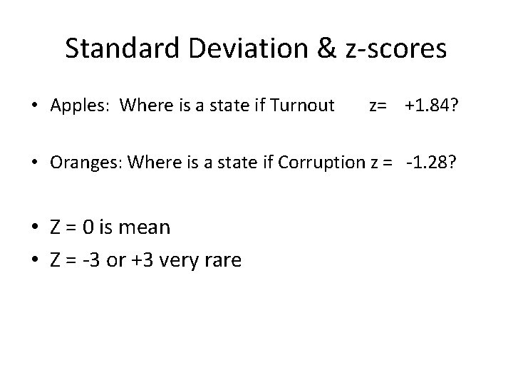 Standard Deviation & z-scores • Apples: Where is a state if Turnout z= +1.