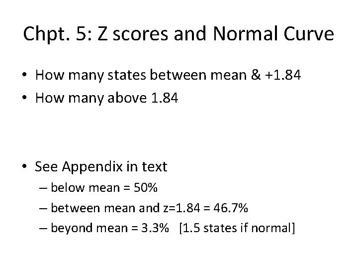 Chpt. 5: Z scores and Normal Curve • How many states between mean &