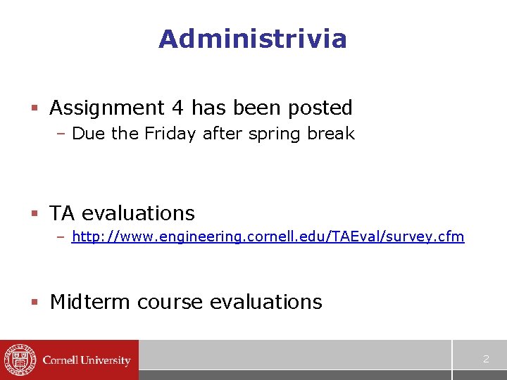 Administrivia § Assignment 4 has been posted – Due the Friday after spring break