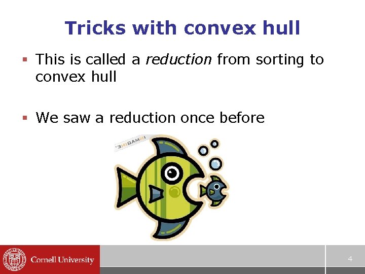 Tricks with convex hull § This is called a reduction from sorting to convex