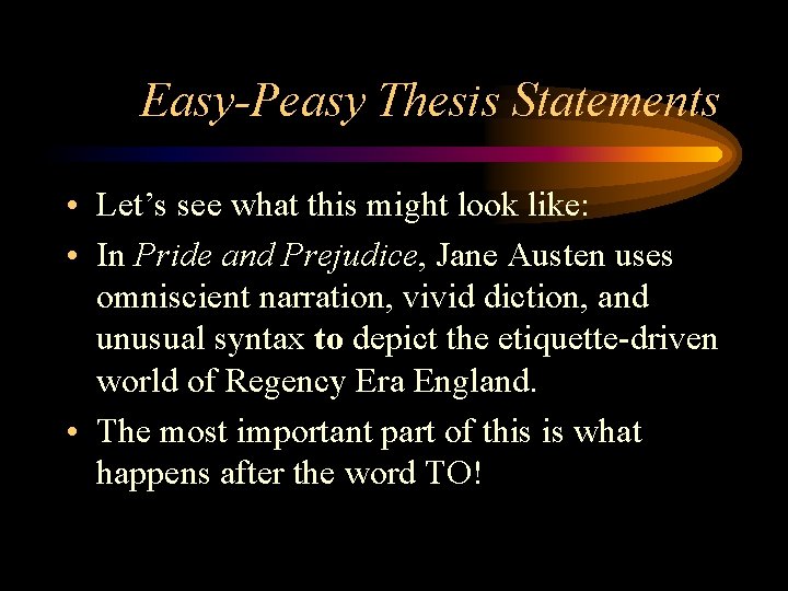 Easy-Peasy Thesis Statements • Let’s see what this might look like: • In Pride