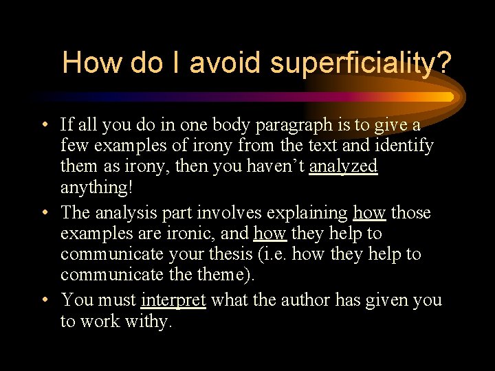 How do I avoid superficiality? • If all you do in one body paragraph How do I avoid superficiality? • If all you do in one body paragraph