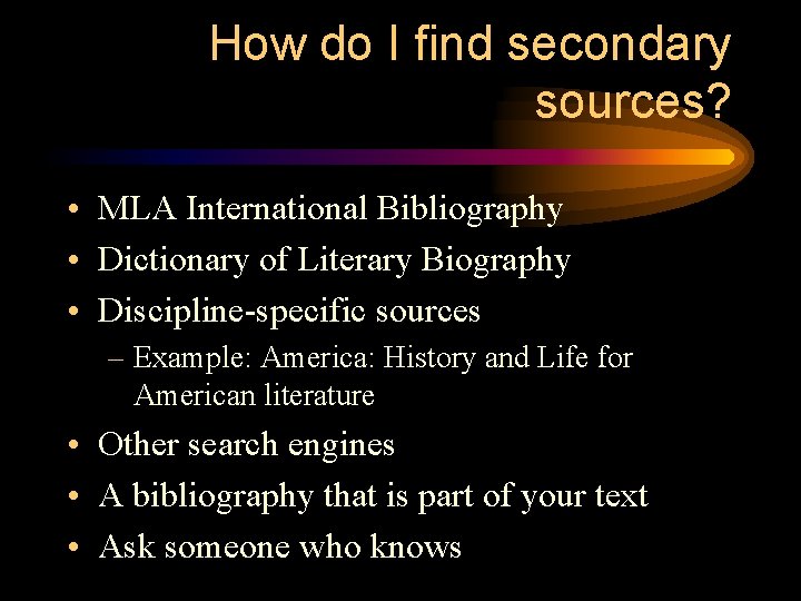 How do I find secondary sources? • MLA International Bibliography • Dictionary of Literary How do I find secondary sources? • MLA International Bibliography • Dictionary of Literary