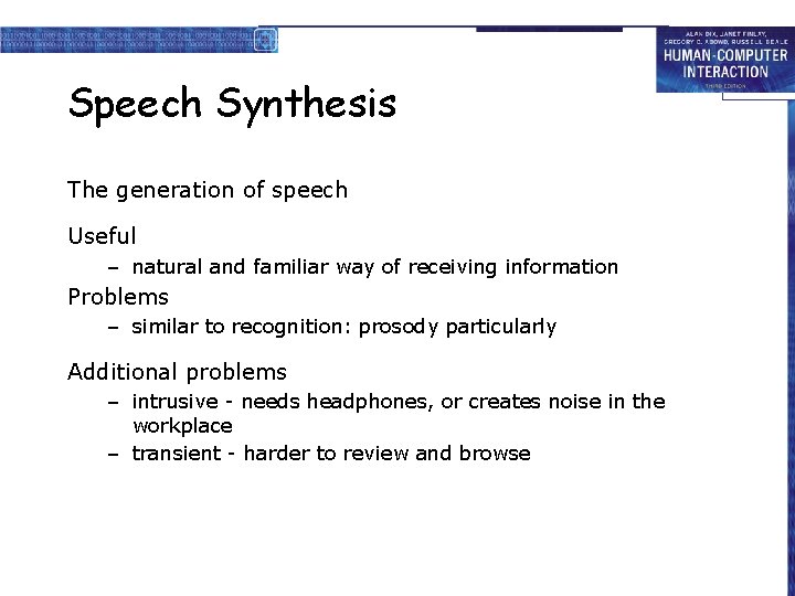 Speech Synthesis The generation of speech Useful – natural and familiar way of receiving