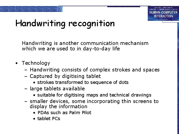 Handwriting recognition Handwriting is another communication mechanism which we are used to in day-to-day