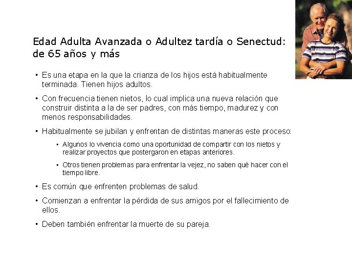 Edad Adulta Avanzada o Adultez tardía o Senectud: de 65 años y más •