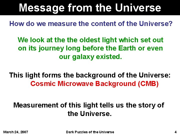Message from the Universe How do we measure the content of the Universe? We
