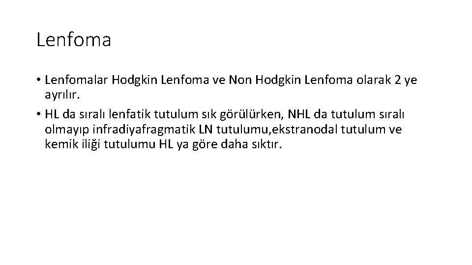 Lenfoma • Lenfomalar Hodgkin Lenfoma ve Non Hodgkin Lenfoma olarak 2 ye ayrılır. •