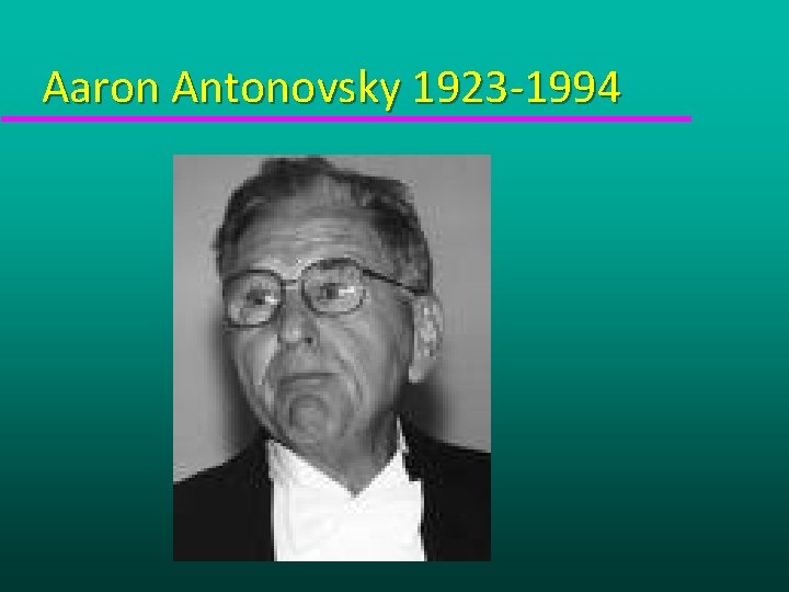 Aaron Antonovsky 1923 -1994 