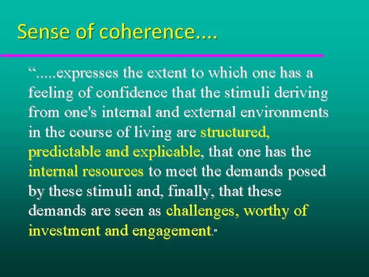 Sense of coherence. . “. . . expresses the extent to which one has