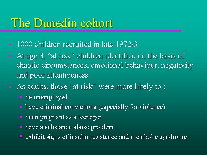 The Dunedin cohort § § § 1000 children recruited in late 1972/3 At age