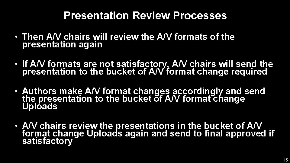 Presentation Review Processes • Then A/V chairs will review the A/V formats of the