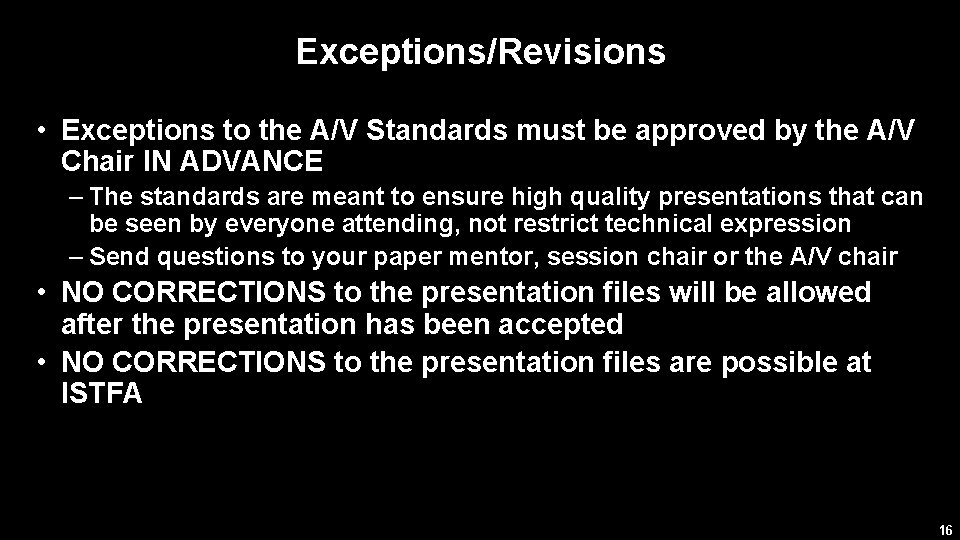 Exceptions/Revisions • Exceptions to the A/V Standards must be approved by the A/V Chair