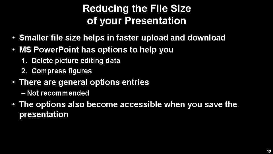 Reducing the File Size of your Presentation • Smaller file size helps in faster