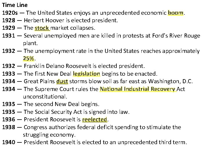 Time Line 1920 s — The United States enjoys an unprecedented economic boom. 1928