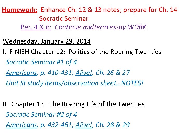 Homework: Enhance Ch. 12 & 13 notes; prepare for Ch. 14 Socratic Seminar Per.