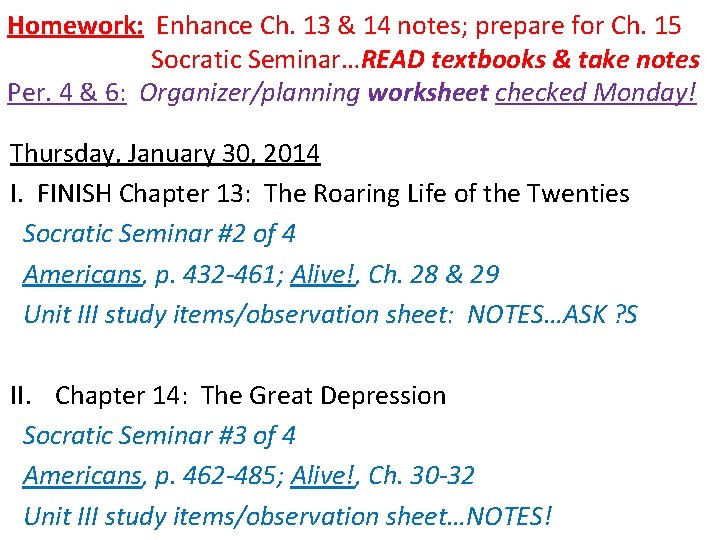 Homework: Enhance Ch. 13 & 14 notes; prepare for Ch. 15 Socratic Seminar…READ textbooks