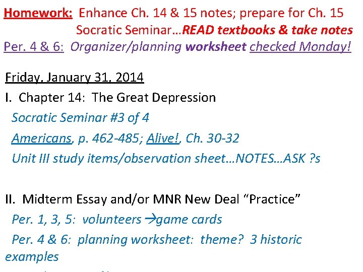 Homework: Enhance Ch. 14 & 15 notes; prepare for Ch. 15 Socratic Seminar…READ textbooks