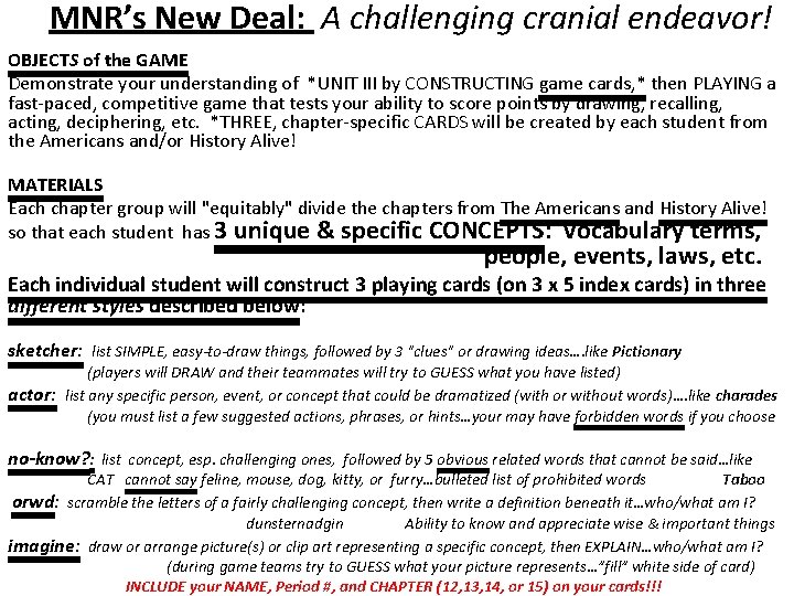 MNR’s New Deal: A challenging cranial endeavor! OBJECTS of the GAME Demonstrate your understanding