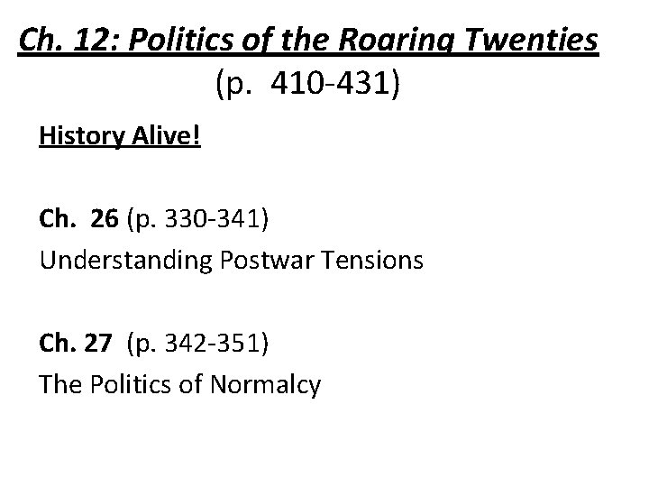 Ch. 12: Politics of the Roaring Twenties (p. 410 431) History Alive! Ch. 26