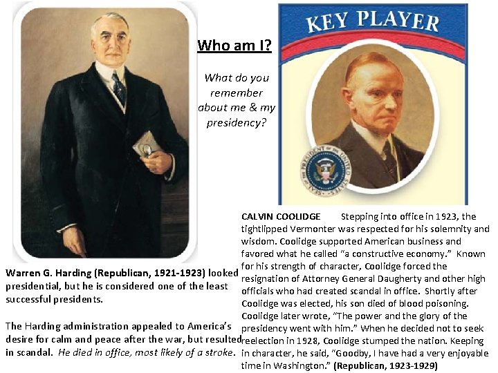 Who am I? What do you remember about me & my presidency? CALVIN COOLIDGE