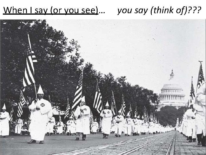 When I say (or you see)… you say (think of)? ? ? 