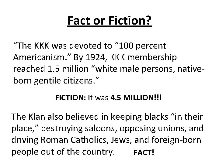 Fact or Fiction? “The KKK was devoted to “ 100 percent Americanism. ” By