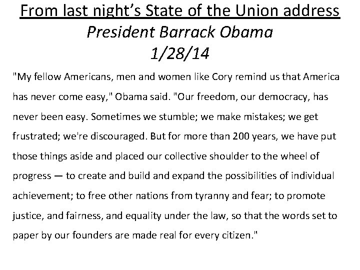 From last night’s State of the Union address President Barrack Obama 1/28/14 "My fellow