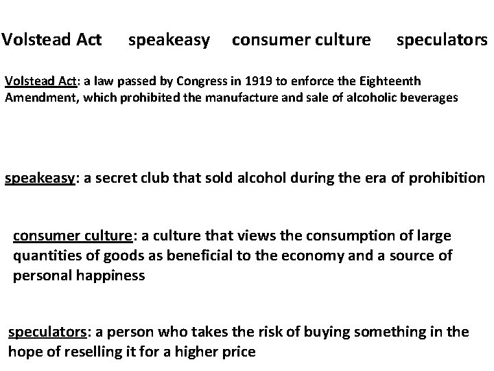 Volstead Act speakeasy consumer culture speculators Volstead Act: a law passed by Congress in