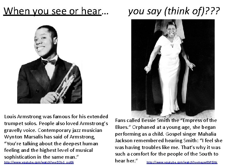 When you see or hear… you say (think of)? ? ? Louis Armstrong was