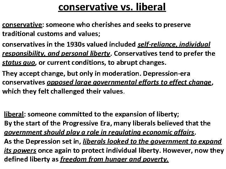 conservative vs. liberal conservative: someone who cherishes and seeks to preserve traditional customs and