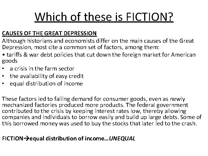 Which of these is FICTION? CAUSES OF THE GREAT DEPRESSION Although historians and economists