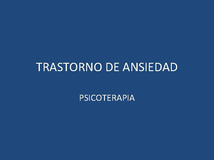 TRASTORNO DE ANSIEDAD PSICOTERAPIA 