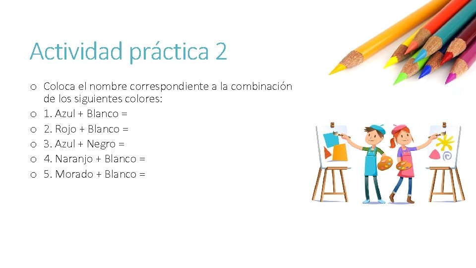 Actividad práctica 2 o Coloca el nombre correspondiente a la combinación de los siguientes