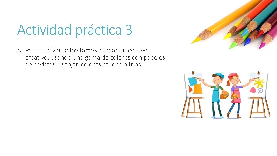 Actividad práctica 3 o Para finalizar te invitamos a crear un collage creativo, usando