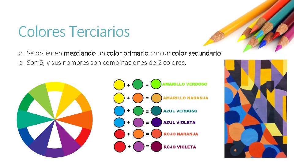 Colores Terciarios o Se obtienen mezclando un color primario con un color secundario. o
