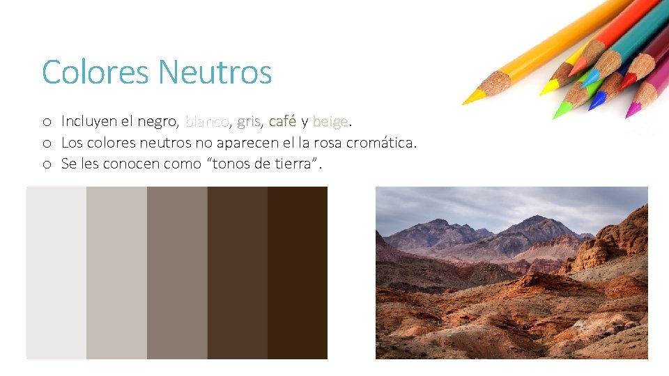 Colores Neutros o Incluyen el negro, negro blanco, blanco gris, gris café y beige