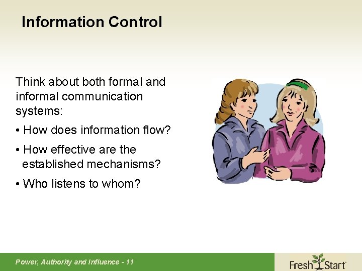 Information Control Think about both formal and informal communication systems: • How does information