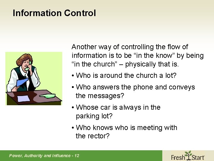 Information Control Another way of controlling the flow of information is to be “in