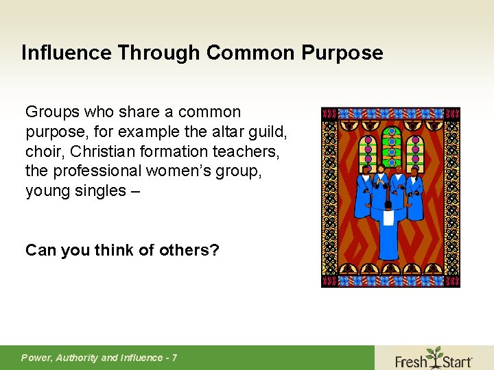 Influence Through Common Purpose Groups who share a common purpose, for example the altar