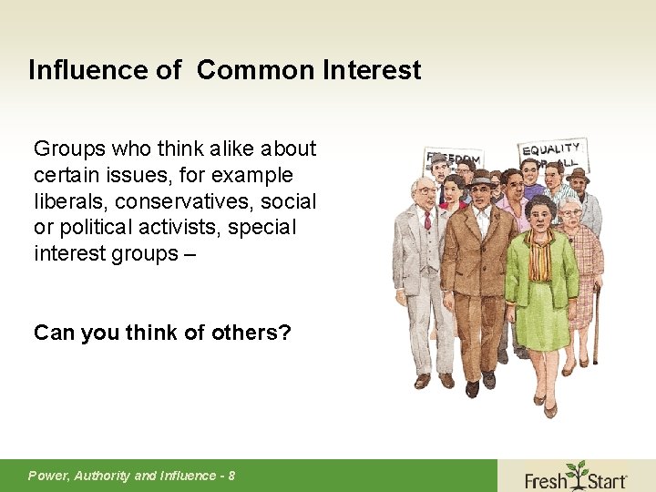 Influence of Common Interest Groups who think alike about certain issues, for example liberals,