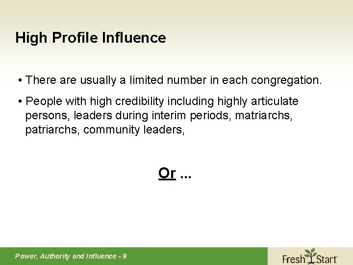 High Profile Influence • There are usually a limited number in each congregation. •