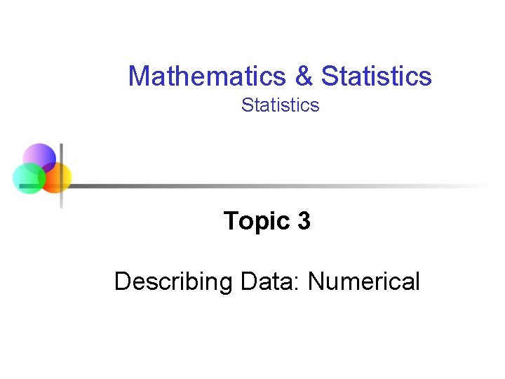 Mathematics & Statistics Topic 3 Describing Data: Numerical 