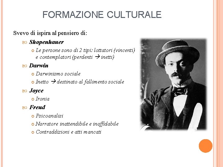 FORMAZIONE CULTURALE Svevo di ispira al pensiero di: Shopenhauer Le persone sono di 2