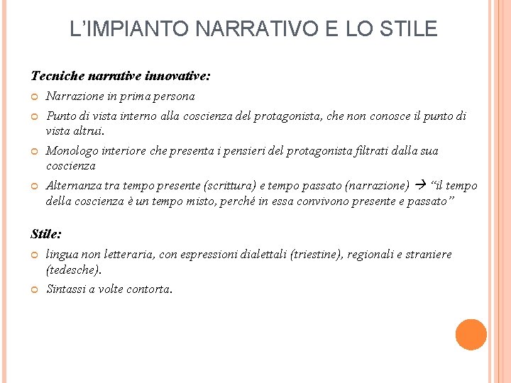 L’IMPIANTO NARRATIVO E LO STILE Tecniche narrative innovative: Narrazione in prima persona Punto di