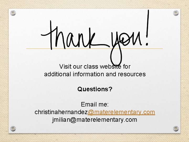 Visit our class website for additional information and resources Questions? Email me: christinahernandez@materelementary. com