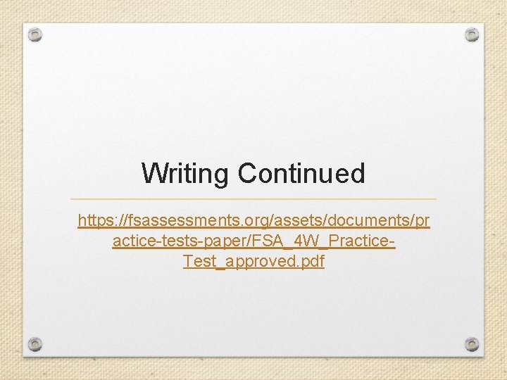 Writing Continued https: //fsassessments. org/assets/documents/pr actice-tests-paper/FSA_4 W_Practice. Test_approved. pdf 