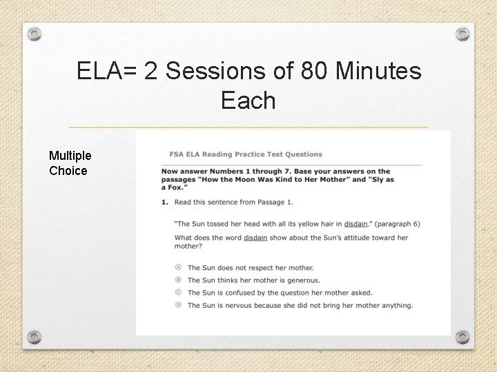 ELA= 2 Sessions of 80 Minutes Each Multiple Choice 