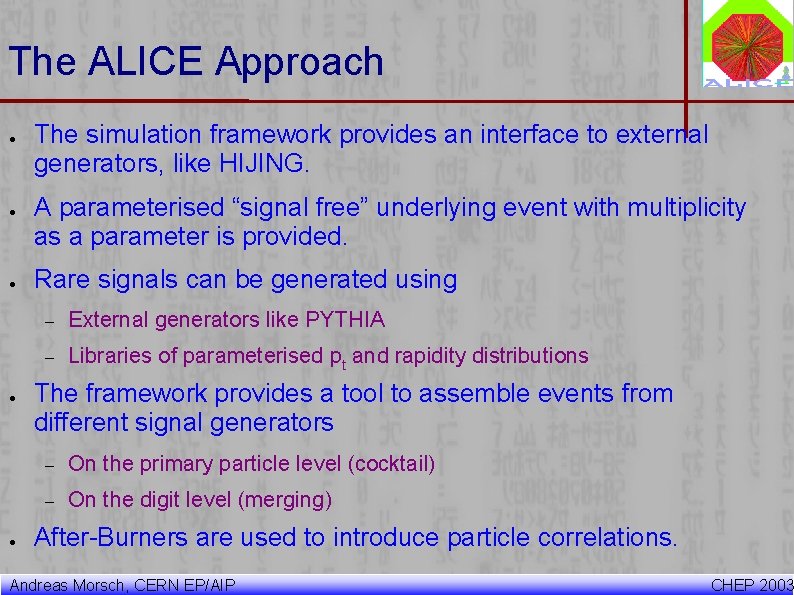 The ALICE Approach ● ● ● The simulation framework provides an interface to external The ALICE Approach ● ● ● The simulation framework provides an interface to external